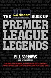 Cover of: The Talksport Book Of Premier League Legends by Bill Borrows