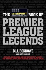The Talksport Book Of Premier League Legends by Bill Borrows