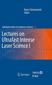 Cover of: Lectures On Ultrafast Intense Laser Science by Kaoru Yamanouchi