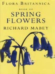 Flora Britannica Book Of Spring Flowers by Richard Mabey