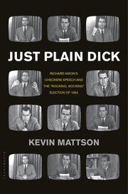 Cover of: Just Plain Dick Richard Nixons Checkers Speech And The Rocking Socking Election Of 1952 by 