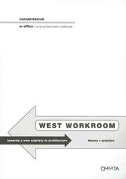 West Workroom Towards A New Sobriety In Architecture Theory Practice by Daniel Sherer