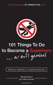 Cover of: 101 Things To Do To Become A Superhero Or Evil Genius