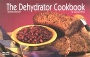 Cover of: The dehydrator cookbook by Joanna White