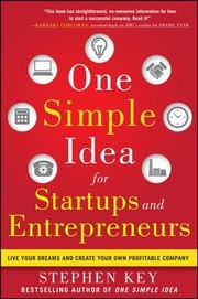 Cover of: One Simple Idea For Startups And Entrepreneurs Live Your Dreams And Create Your Own Profitable Company