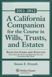 Cover of: A California Companion For The Course In Wills Trusts And Estates Case And Statutory Supplement 20112012 by 