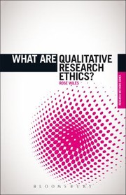 What Are Qualitative Research Ethics by Rose Wiles