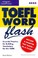 Cover of: Petersons Toefl Word Flash 2002 Essential Practice For Building Vocabulary For The Toefl