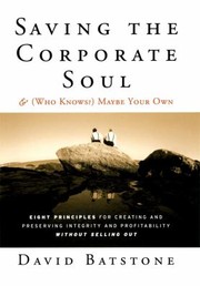 Cover of: Saving The Corporate Soul Who Knows Maybe Your Own Eight Principles For Creating And Preserving Wealth And Wellbeing For You And Your Company Without Selling Out by 