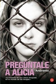 Cover of: Pregntale A Alicia Diario Ntimo De Una Joven Drogadicta