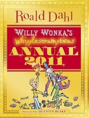 Willy Wonkas Whipplescrumptious Annual 2011