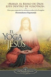 Cover of: El Yoga De Jess Claves Para Comprender Las Enseanzas Ocultas De Los Evangelios Selecciones Provenientes De Los Escritos De Paramahansa Yogananda