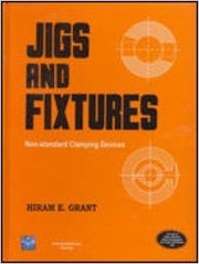 Jigs and fixtures by Hiram E. Grant