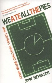 Cover of: We Ate All The Pies: How Football Swallowed Britain Whole