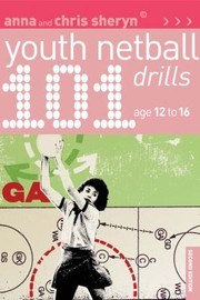 Cover of: 101 Youth Netball Drills Age 1216 by 