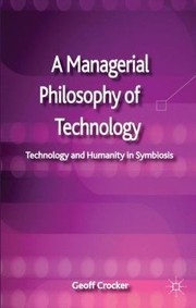 Cover of: A Managerial Philosophy Of Technology Technology And Humanity In Symbiosis