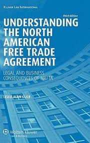 Cover of: Understanding The North American Free Trade Agreement Legal And Business Consequences Of Nafta