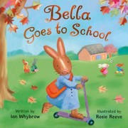 Cover of: Bella Goes to School Ian Whybrow