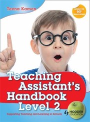 Cover of: Teaching Assistants Handbook For Level 2 Supporting Teaching And Learning In Schools by Teena Kamen