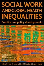 Cover of: Social Work And Global Health Inequalities Practice And Policy Developments