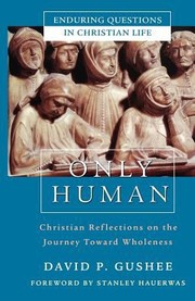 Cover of: Only Human
            
                Enduring Questions in Christian Life