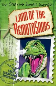 Cover of: Land of the Remotosaurs Charlie Small