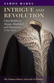 Cover of: Intrigue and Revolution in the Jewish Communities of Damascus Aleppo and Baghdad 17741914 by 