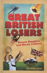 Cover of: Great British Losers A Compendium Of National Embarrassments From The Great Auk To Eddie The Eagle