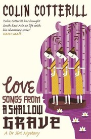 Cover of: Love Songs from a Shallow Grave Colin Cotterill