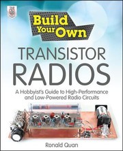 Cover of: Build Your Own Transistor Radios A Hobbyists Guide to HighPerformance and LowPowered Radio Circuits
            
                Build Your Own by Ronald Quan