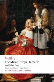 Cover of: The Misanthrope Tartuffe and Other Plays
            
                Oxford Worlds Classics Paperback