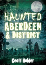 Cover of: Haunted Aberdeen  District
            
                Haunted