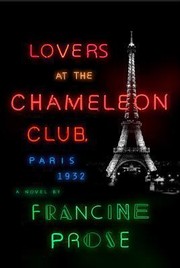 Lovers At The Chameleon Club Paris 1932 A Novel by Francine Prose