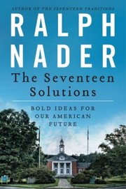 Cover of: The Seventeen Solutions Bold Ideas For Our American Future