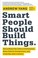 Cover of: Smart People Should Build Things