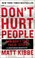 Cover of: Dont Hurt People and Dont Take Their Stuff