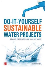 Cover of: Doityourself Sustainable Water Projects Collect Store Purify And Drill For Water