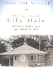 Cover of: The Spirits Of Lily Dale Adventures In The Town That Talks To The Dead