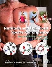 Nutrition And Enhanced Sports Performance Muscle Building Endurance And Strength by Debasis Bagchi