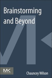 Brainstorming And Beyond A Usercentered Design Method by Chauncey Wilson