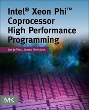 Intel Xeon Phi Coprocessor Highperformance Programming by Jim Jeffers