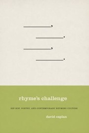 Rhymes Challenge Hip Hop Poetry And Contemporary Rhyming Culture by David Caplan