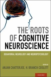 Cover of: The Roots Of Cognitive Neuroscience Behavioral Neurology And Neuropsychology by 