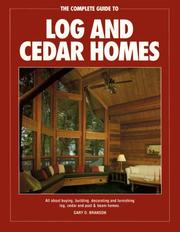 The complete guide to log and cedar homes by Gary D. Branson