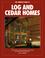 Cover of: The complete guide to log and cedar homes