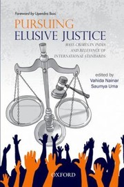 Cover of: Pursuing Elusive Justice Mass Crimes In India And Relevance Of International Standards by Vahida Nainar