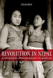 Cover of: Revolution In Nepal An Anthropological And Historical Approach To The Peoples War by 