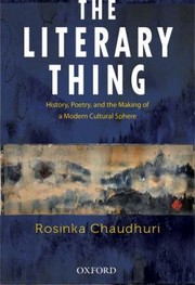 Cover of: The Literary Thing History Poetry And The Making Of A Modern Literary Culture by 