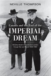 Cover of: Canada And The End Of The Imperial Dream Beverley Baxters Reports From London Through War And Peace 19361960