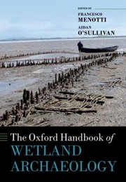 Cover of: The Oxford Handbook of Wetland Archaeology